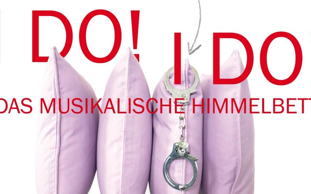 I DO! I DO! – DAS MUSIKALISCHE HIMMELBETT